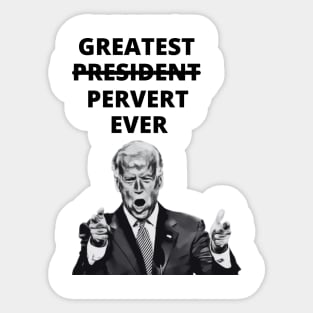 Greatest Pervert Ever (Joe Biden) Sticker